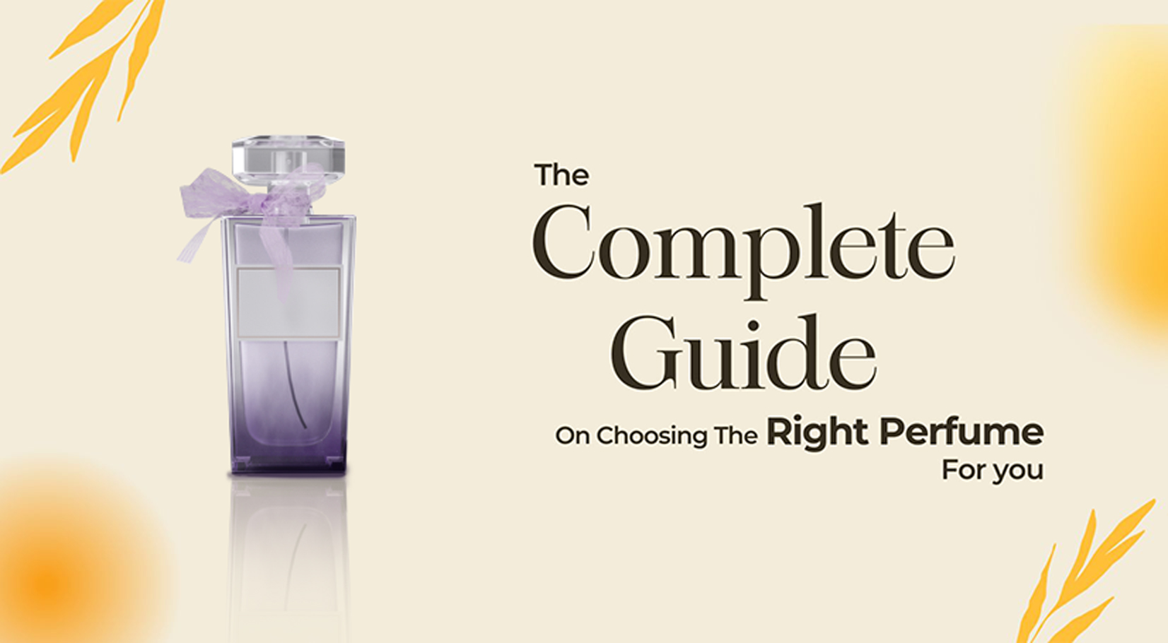 The Complete Guide On Choosing The Right Perfume For You