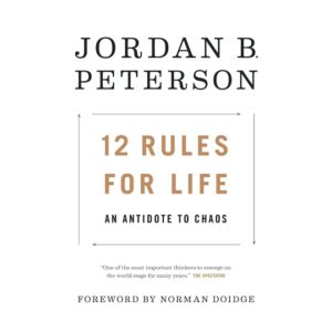 12-Rules-for-Life-An-Antidote-to-Chaos