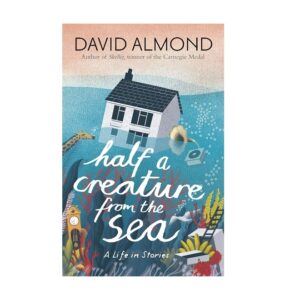 Half-a-Creature-from-the-Sea-A-Life-in-Stories
