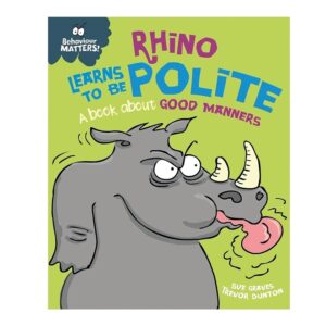 Rhino-Learns-to-be-Polite-A-book-about-good-manners-Behaviour-Matters-