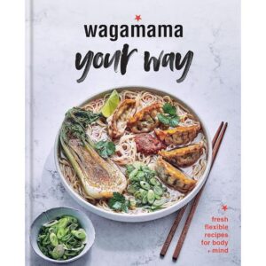 Wagamama-Your-Way-Fresh-Flexible-Recipes-for-Body-+-Mind