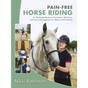 Pain-Free-Horse-Riding-An-Illustrated-Guide-to-Prevention-Self-Care-and-Injury-Management-for-Riders-of-All-Abilities