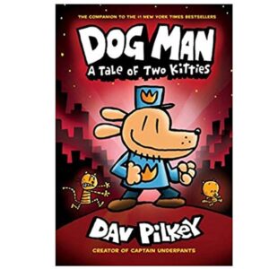 Dog Man #3 A Tale Of Two Kitties by Dav Pilkey