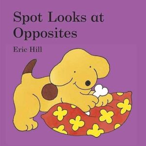 Spot Looks at Opposites
